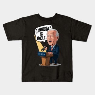 Cannibals Ate My Uncle Joe Biden Kids T-Shirt